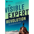 The Visible Expert Revolution: How to Turn Ordinary Experts into Thought Leaders, Rainmakers and Industry Superstars - Hardcover