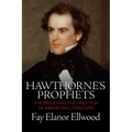 Hawthorne's Prophets: The Bible and the Creation of American Literature - Paperback