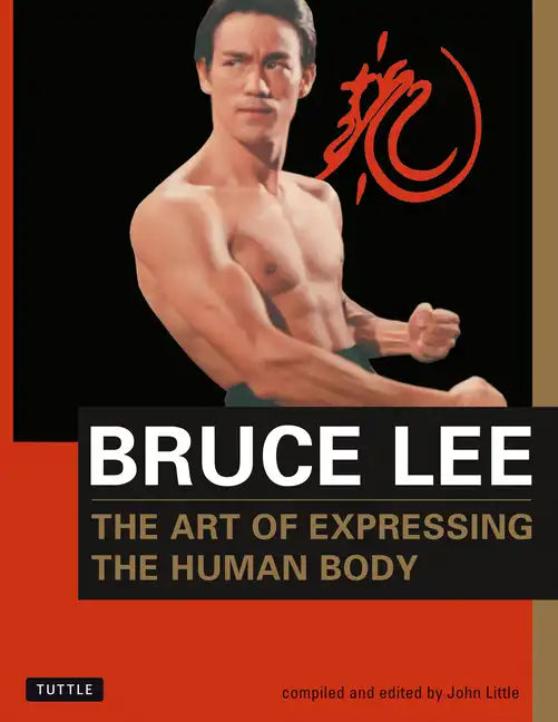 Bruce Lee the Art of Expressing the Human Body - Paperback