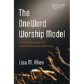 The OneWord Worship Model - Hardcover