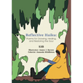 Reflective Haiku: Poems for Growing, Healing, and Restoring the Soul - Paperback