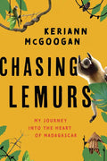 Chasing Lemurs: My Journey Into the Heart of Madagascar - Hardcover