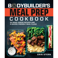 The Bodybuilder's Meal Prep Cookbook: 64 Make-Ahead Recipes and 8 Macro-Friendly Meal Plans - Paperback