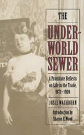 The Underworld Sewer: A Prostitute Reflects on Life in the Trade, 1871-1909 - Paperback