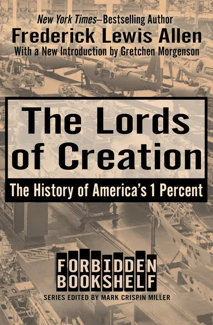 The Lords of Creation: The History of America's 1 Percent - Paperback