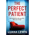 The Perfect Patient: A completely gripping psychological thriller with a shocking twist - Paperback