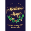 Mistletoe Magic - Paperback