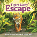 Tiger's Lucky Escape: A True-To-Life Story from the Natural World, Ages 5 & Up - Board Book