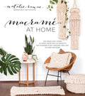 Macramé at Home: Add Boho-Chic Charm to Every Room with 20 Projects for Stunning Plant Hangers, Wall Art, Pillows and More - Paperback