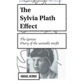 The Sylvia Plath Effect: The genius. Diary of the unstable misfit. - Paperback