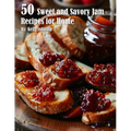 50 Sweet and Savory Jam Recipes for Home - Paperback