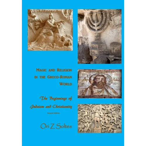 Magic and Religion in the Greco-Roman World: The Beginnings of Judaism and Christianity - Paperback