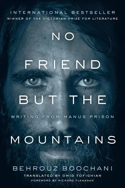No Friend But the Mountains: Writing from Manus Prison - Paperback