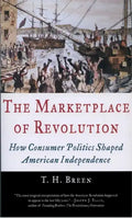 The Marketplace of Revolution: How Consumer Politics Shaped American Independence - Paperback