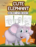 Cute Elephant Coloring Book for Kids: Kids Coloring Book Filled with Elephants Designs, Cute Gift for Boys and Girls Ages 4-8 - Paperback