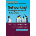 Networking for People Who Hate Networking, Second Edition: A Field Guide for Introverts, the Overwhelmed, and the Underconnected - Paperback