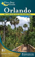 Five-Star Trails: Orlando: Your Guide to the Area's Most Beautiful Hikes - Paperback
