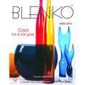 Blenko: Cool '50s & '60s Glass: Cool '50s & '60s Glass - Hardcover