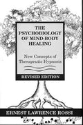 Psychobiology of Mind-Body Healing: New Concepts of Therapeutic Hypnosis (Revised) - Hardcover