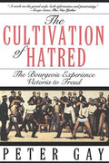The Cultivation of Hatred: The Bourgeois Experience: Victoria to Freud - Paperback
