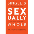Single and Sexually Whole: Soulfully Celebrating the Dance of the Sexes - Paperback