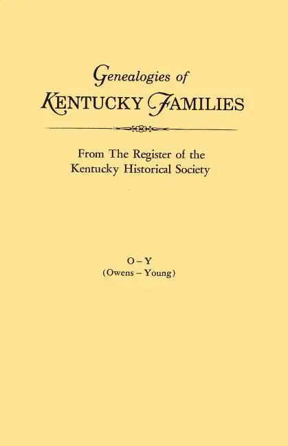 Genealogies of Kentucky Families, from the Register of the Kentucky Historical Society. Volume O - Y (Owens - Young) - Paperback