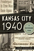 Kansas City 1940: A Watershed Year - Paperback