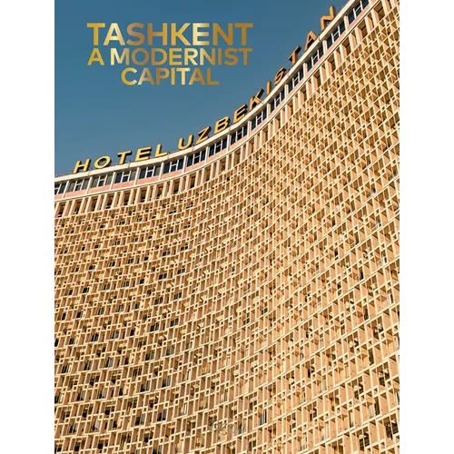Tashkent: A Modernist Capital - Hardcover