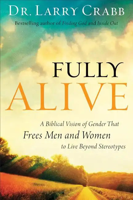 Fully Alive: A Biblical Vision of Gender That Frees Men and Women to Live Beyond Stereotypes - Paperback