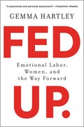 Fed Up: Emotional Labor, Women, and the Way Forward - Paperback