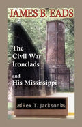 James B. Eads: The Civil War Ironclads and His Mississippi - Paperback