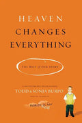 Heaven Changes Everything: The Rest of Our Story - Paperback