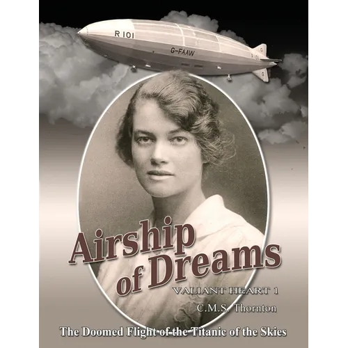 Airship of Dreams: The Doomed Flight of the Titanic of the Skies - Paperback
