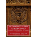 The Presidency and Domestic Policy: Comparing Leadership Styles, FDR to Biden - Paperback