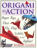 Origami in Action: Paper Toys That Fly, Flag, Gobble and Inflate! - Paperback