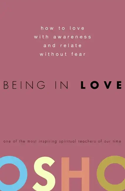 Being in Love: How to Love with Awareness and Relate Without Fear - Hardcover