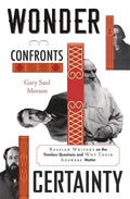 Wonder Confronts Certainty: Russian Writers on the Timeless Questions and Why Their Answers Matter - Hardcover