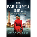 The Paris Spy's Girl: An utterly breathtaking and heartbreaking World War II novel, inspired by true events - Paperback