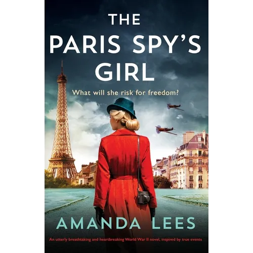 The Paris Spy's Girl: An utterly breathtaking and heartbreaking World War II novel, inspired by true events - Paperback