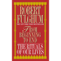 From Beginning to End: The Rituals of Our Lives - Paperback