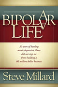 A Bipolar Life: 50 Years of Battling Manic-Depressive Illness Did Not Stop Me from Building a 60 Million Dollar Business - Paperback