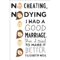 No Cheating, No Dying: I Had a Good Marriage. Then I Tried to Make It Better. - Paperback
