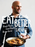 Eat a Little Better: Great Flavor, Good Health, Better World: A Cookbook - Hardcover