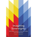 Imagining Sovereignty, 66: Self-Determination in American Indian Law and Literature - Paperback
