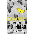 Canary and the Mothman - Hardcover