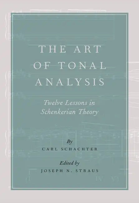 Art of Tonal Analysis: Twelve Lessons in Schenkerian Theory - Paperback