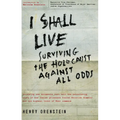 I Shall Live: Surviving the Holocaust Against All Odds - Paperback