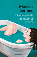 El Albergue de Las Mujeres Tristes / The Retreat Forheartbroken Women - Paperback