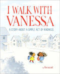 I Walk with Vanessa: A Picture Book Story about a Simple Act of Kindness - Hardcover