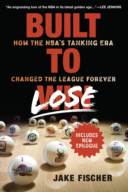 Built to Lose: How the Nba's Tanking Era Changed the League Forever - Paperback